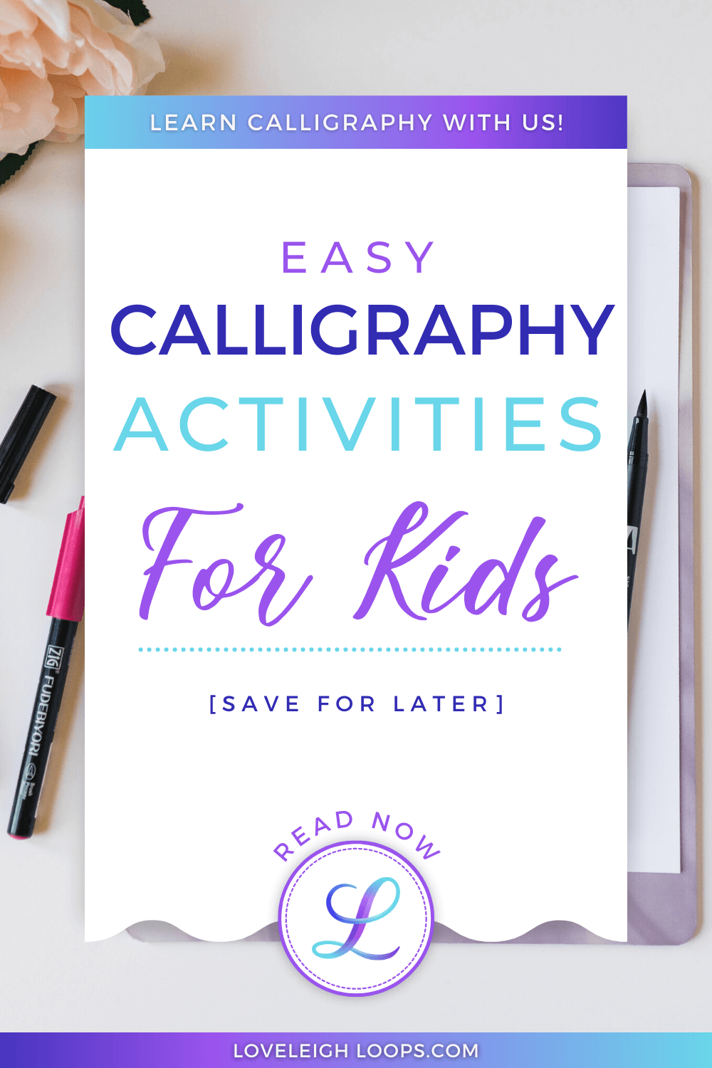 Calligraphy For Kids: 3 Free Ideas To Try — Loveleigh Loops